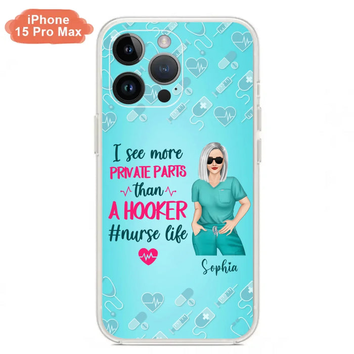 Custom Personalized Grumpy Old Nurse Phone Case - Gift For Nurse/ Mother's Day 2022 Gift - I See More Private Parts Than A Hooker - Case For iPhone And Samsung