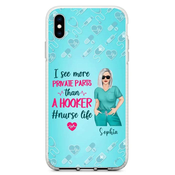 Custom Personalized Grumpy Old Nurse Phone Case - Gift For Nurse/ Mother's Day 2022 Gift - I See More Private Parts Than A Hooker - Case For iPhone And Samsung