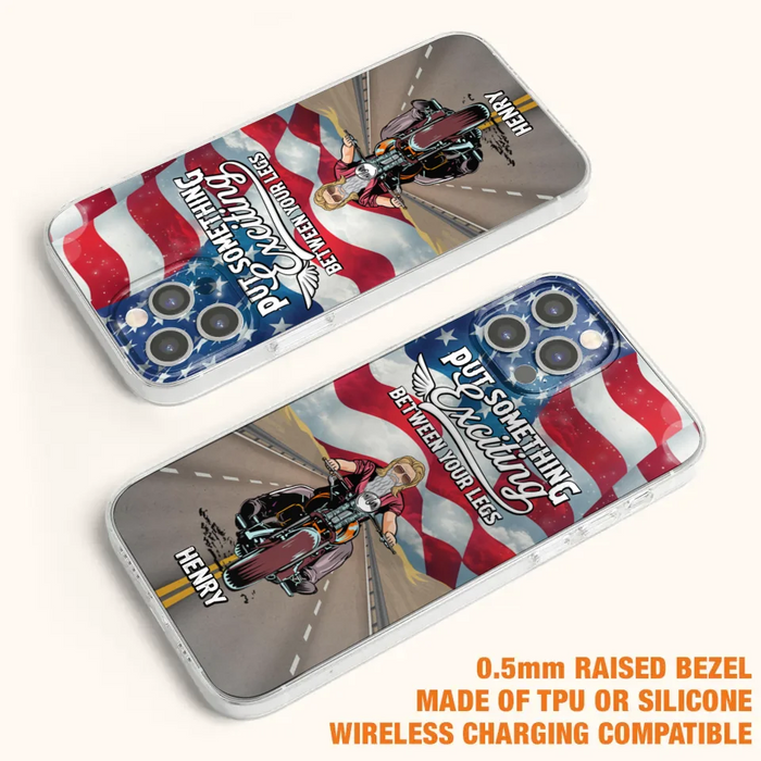 Custom Personalized Biker Phone Case - Gift Idea For Biker/Independence Day - Put Something Exciting Between Your Legs - Case For iPhone/Samsung