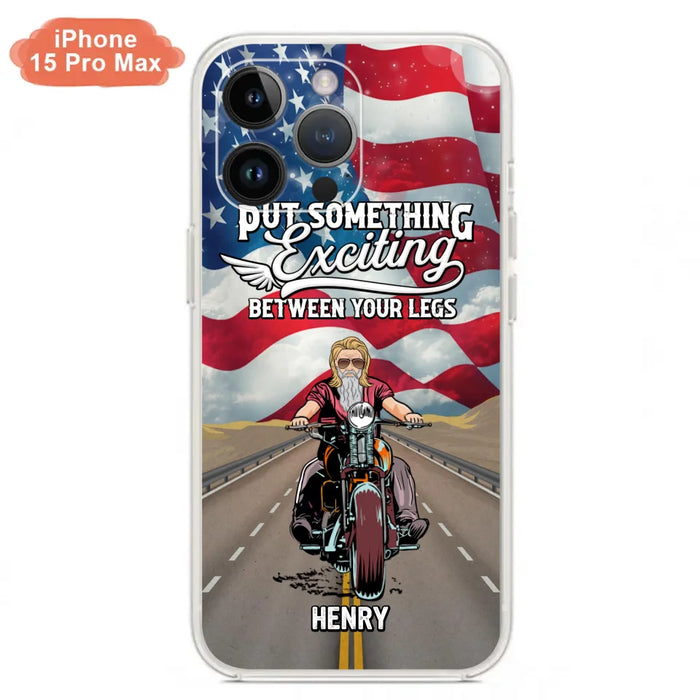 Custom Personalized Biker Phone Case - Gift Idea For Biker/Independence Day - Put Something Exciting Between Your Legs - Case For iPhone/Samsung