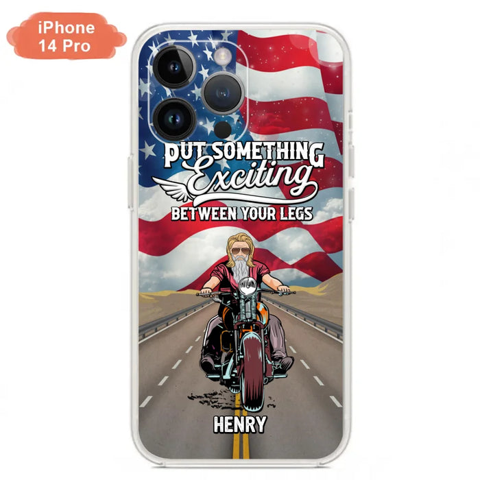 Custom Personalized Biker Phone Case - Gift Idea For Biker/Independence Day - Put Something Exciting Between Your Legs - Case For iPhone/Samsung