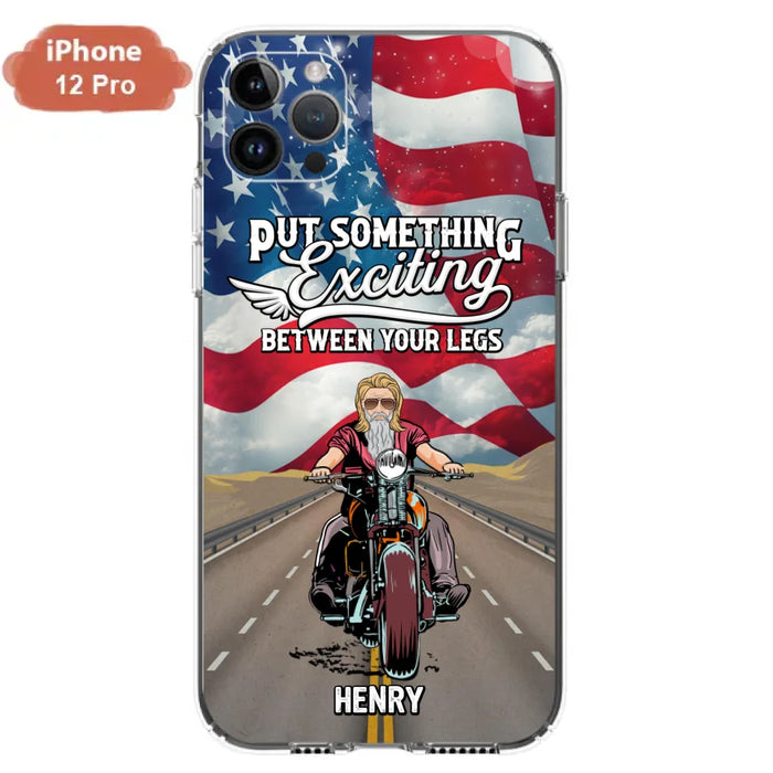 Custom Personalized Biker Phone Case - Gift Idea For Biker/Independence Day - Put Something Exciting Between Your Legs - Case For iPhone/Samsung