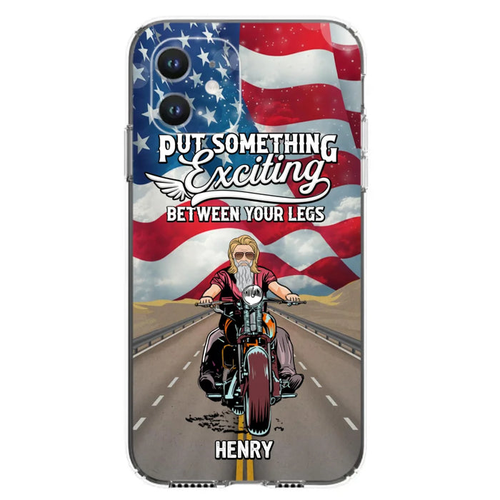 Custom Personalized Biker Phone Case - Gift Idea For Biker/Independence Day - Put Something Exciting Between Your Legs - Case For iPhone/Samsung