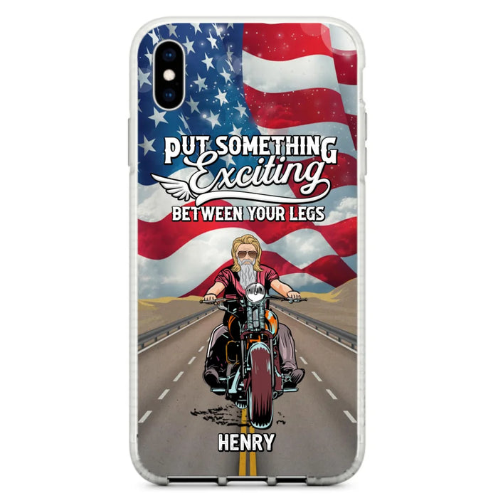 Custom Personalized Biker Phone Case - Gift Idea For Biker/Independence Day - Put Something Exciting Between Your Legs - Case For iPhone/Samsung