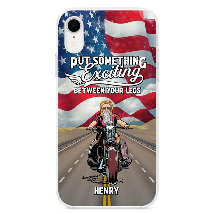 Custom Personalized Biker Phone Case - Gift Idea For Biker/Independence Day - Put Something Exciting Between Your Legs - Case For iPhone/Samsung