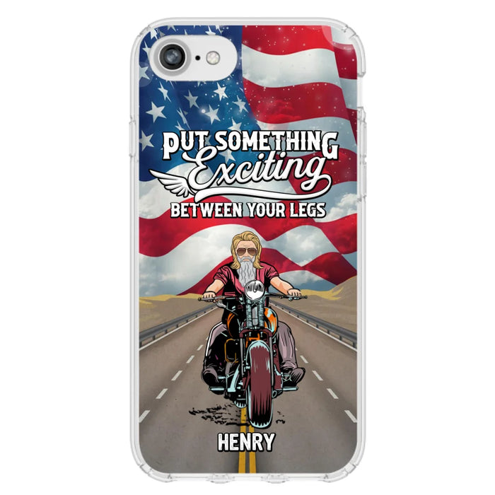 Custom Personalized Biker Phone Case - Gift Idea For Biker/Independence Day - Put Something Exciting Between Your Legs - Case For iPhone/Samsung