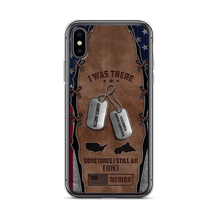 Custom Personalized Veteran Phone Case - Gift Idea For Father/ Veteran/ Independence Day - I Was There Sometimes I Still Am - Case For iPhone And Samsung