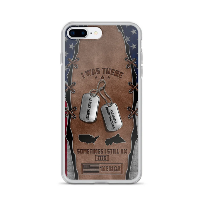 Custom Personalized Veteran Phone Case - Gift Idea For Father/ Veteran/ Independence Day - I Was There Sometimes I Still Am - Case For iPhone And Samsung