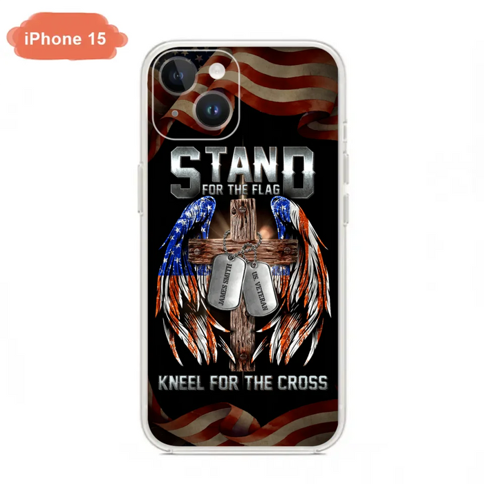 Custom Personalized U.S Veteran Phone Case - Gift Idea for Father/Veteran/ Independence Day - Stand For The Flag Kneel For The Cross - Case For iPhone And Samsung