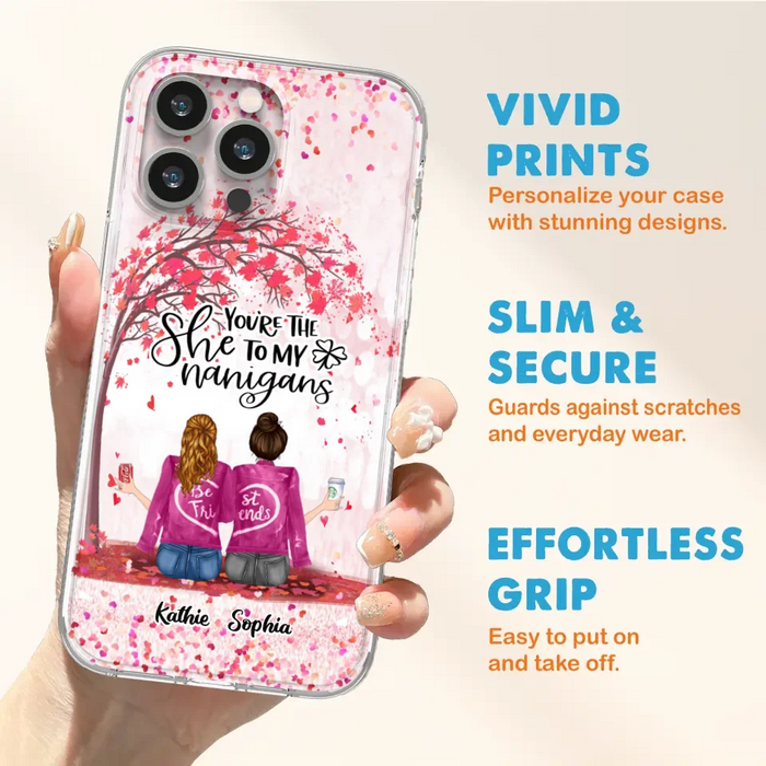 Custom Personalized We Are Best Friends Phone Case - Gift Idea For Friends/ Besties/ Sisters - Upto 5 Girls - You're The She To My Nanigans - Case For iPhone & Samsung