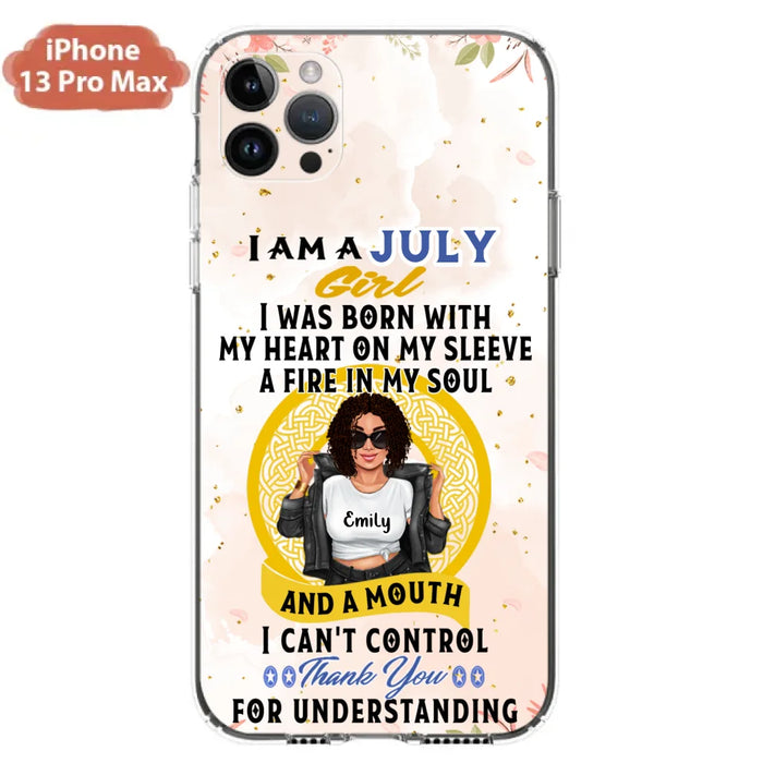 Custom Personalized I Am A July Girl Phone Case - Birthday Gift Idea For Girl - Case For iPhone And Samsung