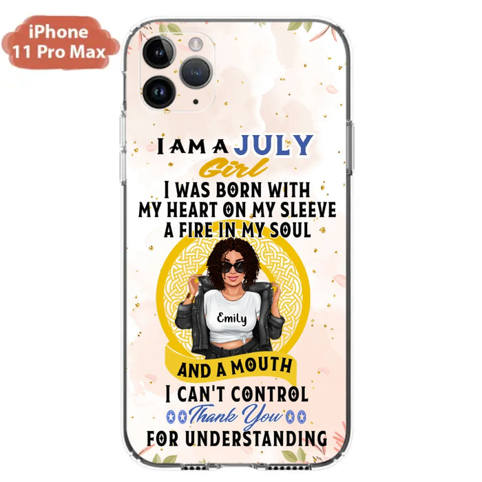 Custom Personalized I Am A July Girl Phone Case - Birthday Gift Idea For Girl - Case For iPhone And Samsung