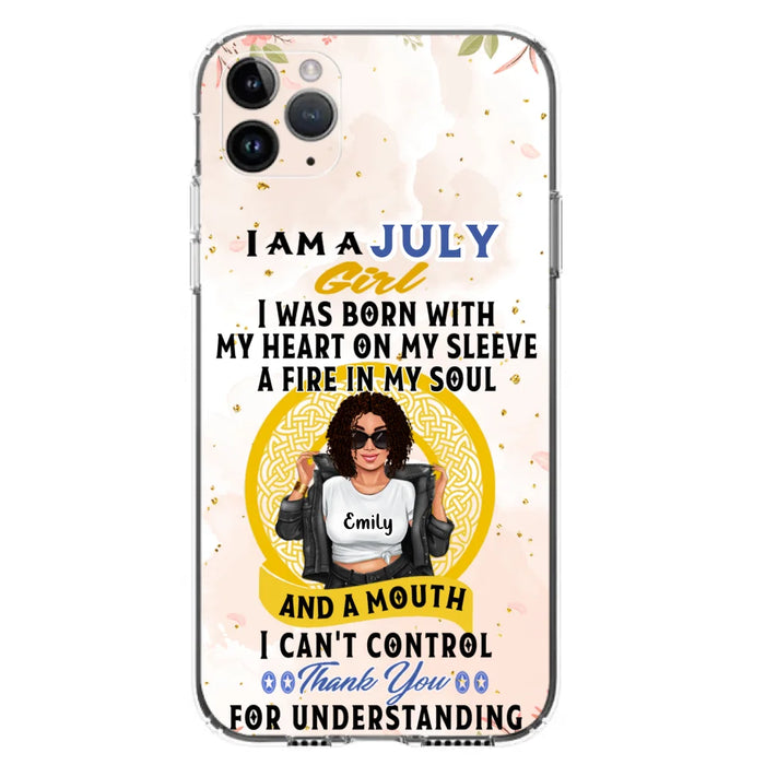 Custom Personalized I Am A July Girl Phone Case - Birthday Gift Idea For Girl - Case For iPhone And Samsung