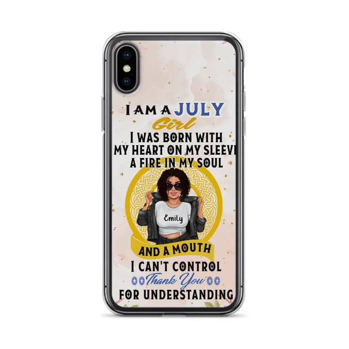 Custom Personalized I Am A July Girl Phone Case - Birthday Gift Idea For Girl - Case For iPhone And Samsung