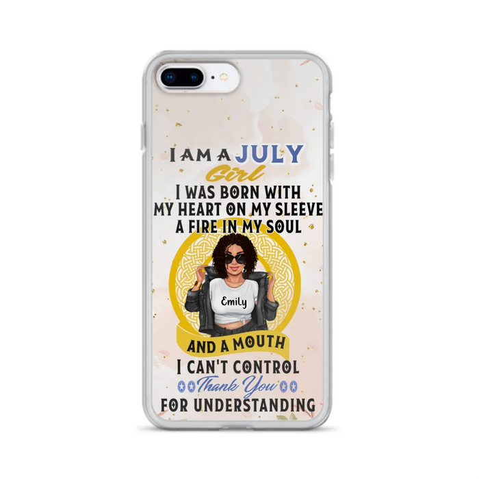 Custom Personalized I Am A July Girl Phone Case - Birthday Gift Idea For Girl - Case For iPhone And Samsung