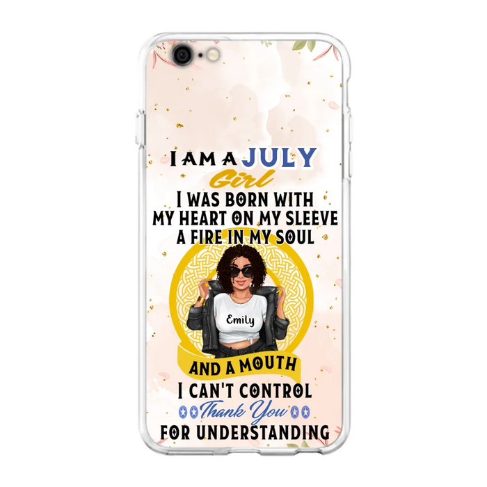 Custom Personalized I Am A July Girl Phone Case - Birthday Gift Idea For Girl - Case For iPhone And Samsung