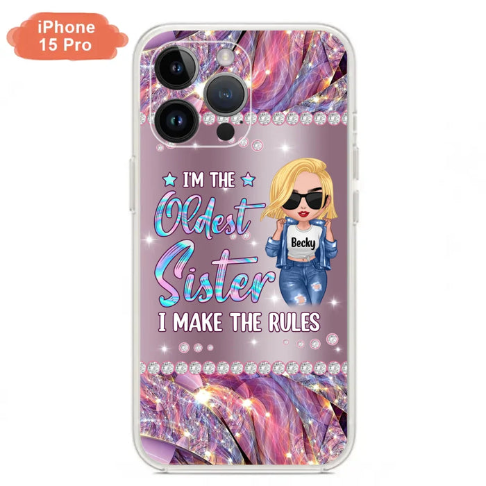 Custom Personalized Sister Phone Case - Gift Idea For Siblings/Sisters - I'm The Oldest Sister I Make The Rules - Cases For iPhone & Samsung