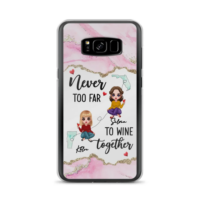 Personalized Bestie iPhone/ Samsung Case - Gift Idea For Bestie/ Long Distance Friendship - Never Too Far To Wine Together