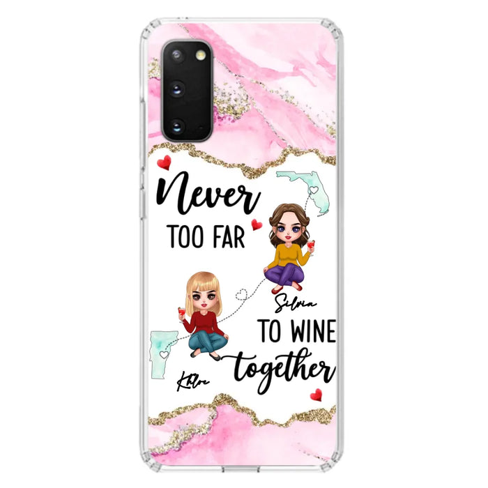 Personalized Bestie iPhone/ Samsung Case - Gift Idea For Bestie/ Long Distance Friendship - Never Too Far To Wine Together