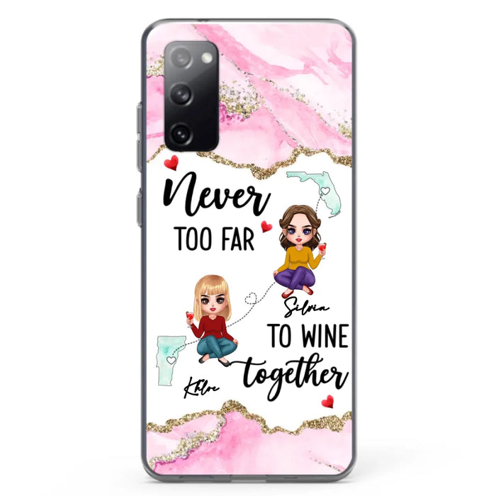 Personalized Bestie iPhone/ Samsung Case - Gift Idea For Bestie/ Long Distance Friendship - Never Too Far To Wine Together