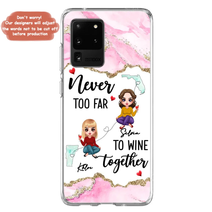 Personalized Bestie iPhone/ Samsung Case - Gift Idea For Bestie/ Long Distance Friendship - Never Too Far To Wine Together