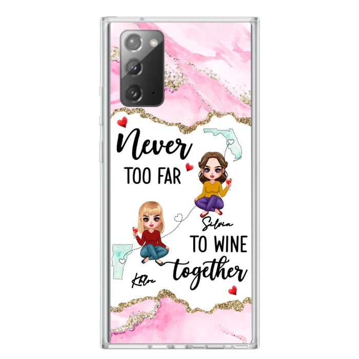 Personalized Bestie iPhone/ Samsung Case - Gift Idea For Bestie/ Long Distance Friendship - Never Too Far To Wine Together