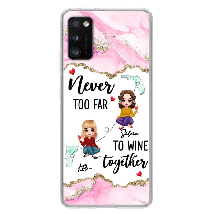 Personalized Bestie iPhone/ Samsung Case - Gift Idea For Bestie/ Long Distance Friendship - Never Too Far To Wine Together