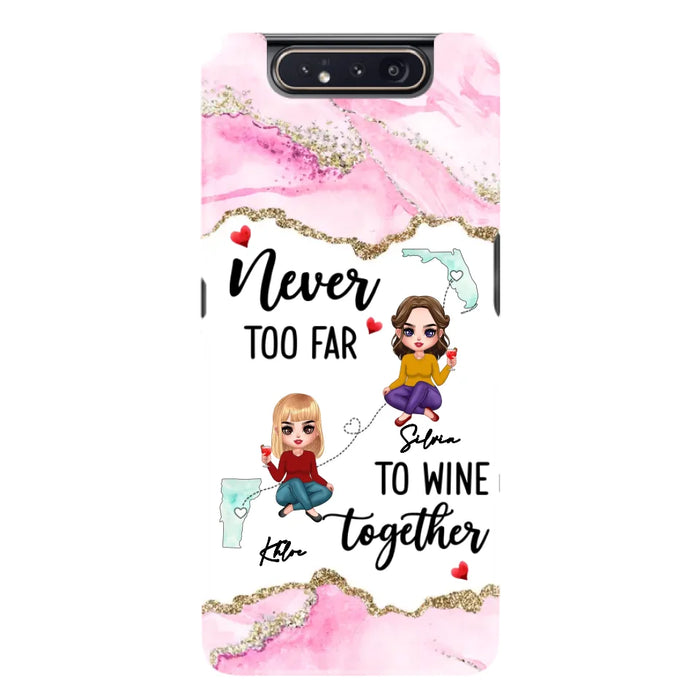 Personalized Bestie iPhone/ Samsung Case - Gift Idea For Bestie/ Long Distance Friendship - Never Too Far To Wine Together