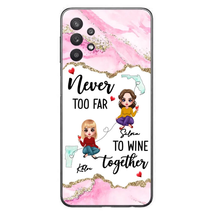 Personalized Bestie iPhone/ Samsung Case - Gift Idea For Bestie/ Long Distance Friendship - Never Too Far To Wine Together