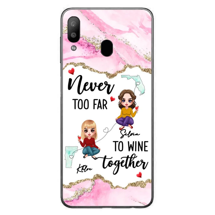 Personalized Bestie iPhone/ Samsung Case - Gift Idea For Bestie/ Long Distance Friendship - Never Too Far To Wine Together