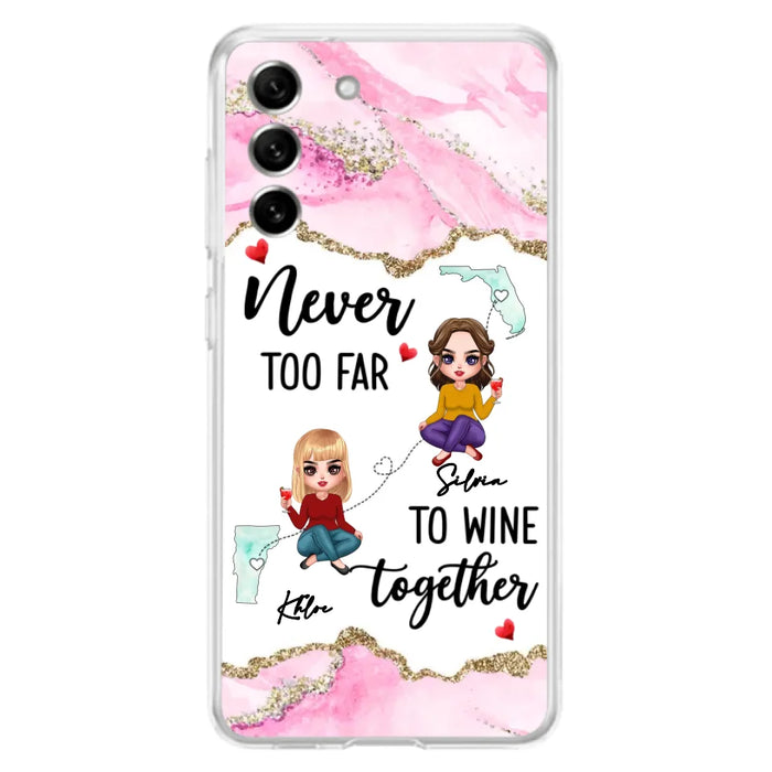 Personalized Bestie iPhone/ Samsung Case - Gift Idea For Bestie/ Long Distance Friendship - Never Too Far To Wine Together