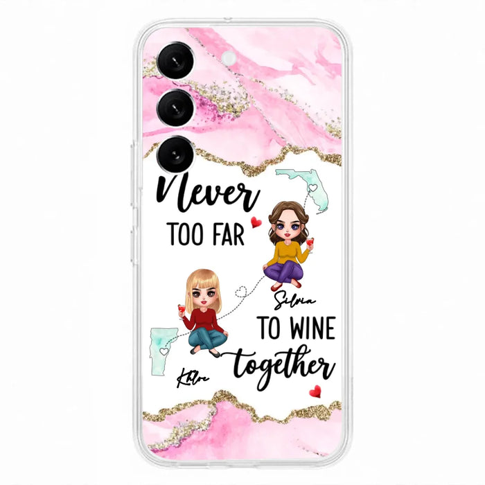 Personalized Bestie iPhone/ Samsung Case - Gift Idea For Bestie/ Long Distance Friendship - Never Too Far To Wine Together