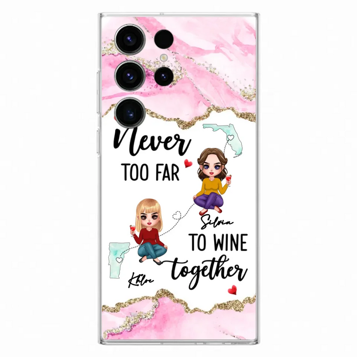 Personalized Bestie iPhone/ Samsung Case - Gift Idea For Bestie/ Long Distance Friendship - Never Too Far To Wine Together