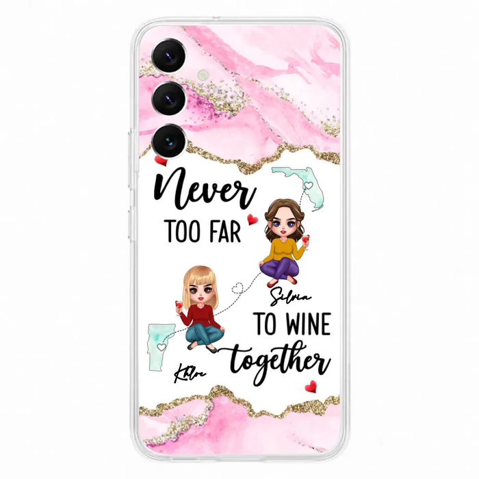 Personalized Bestie iPhone/ Samsung Case - Gift Idea For Bestie/ Long Distance Friendship - Never Too Far To Wine Together