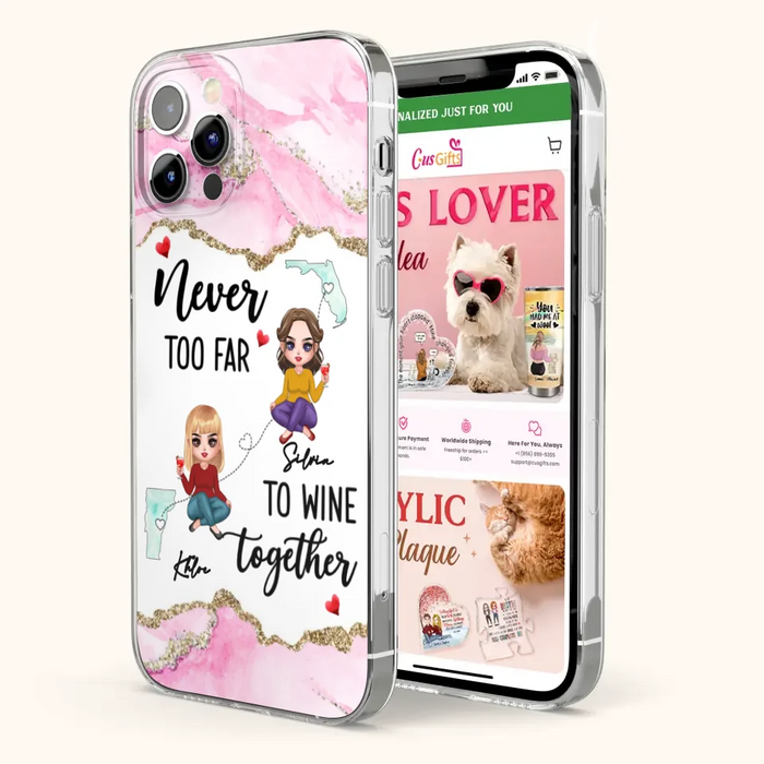 Personalized Bestie iPhone/ Samsung Case - Gift Idea For Bestie/ Long Distance Friendship - Never Too Far To Wine Together