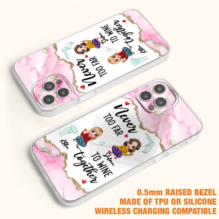 Personalized Bestie iPhone/ Samsung Case - Gift Idea For Bestie/ Long Distance Friendship - Never Too Far To Wine Together