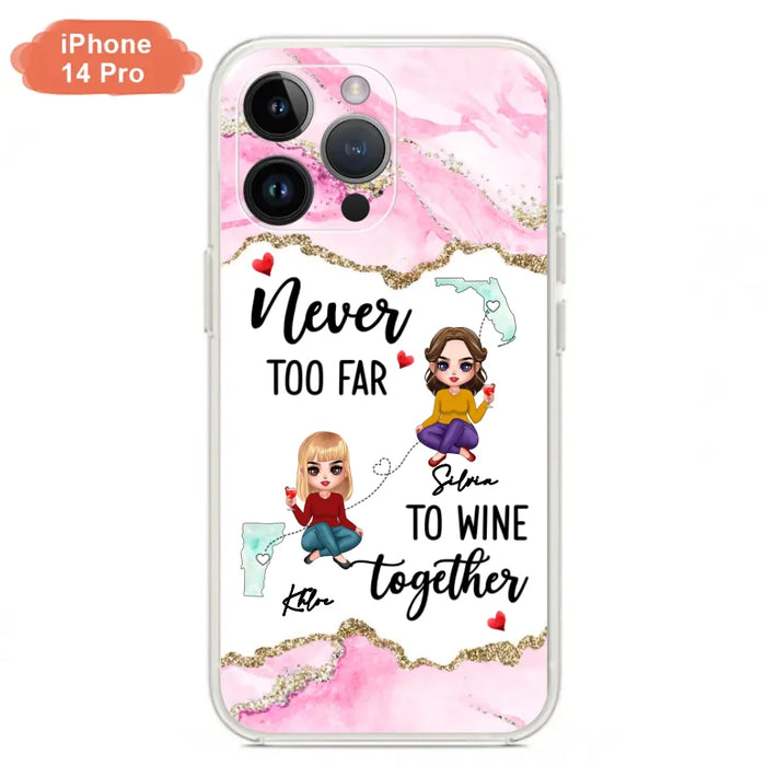 Personalized Bestie iPhone/ Samsung Case - Gift Idea For Bestie/ Long Distance Friendship - Never Too Far To Wine Together