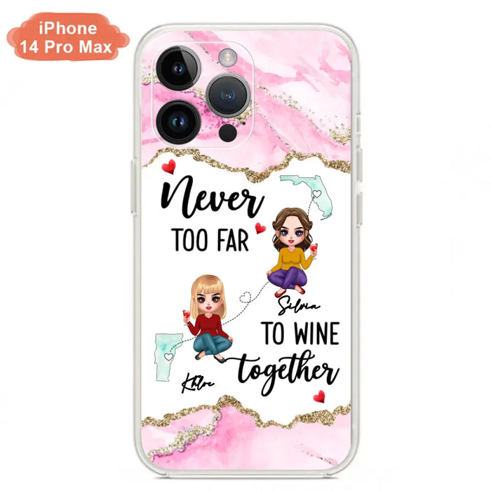 Personalized Bestie iPhone/ Samsung Case - Gift Idea For Bestie/ Long Distance Friendship - Never Too Far To Wine Together