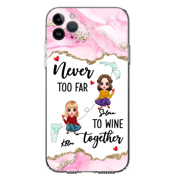 Personalized Bestie iPhone/ Samsung Case - Gift Idea For Bestie/ Long Distance Friendship - Never Too Far To Wine Together