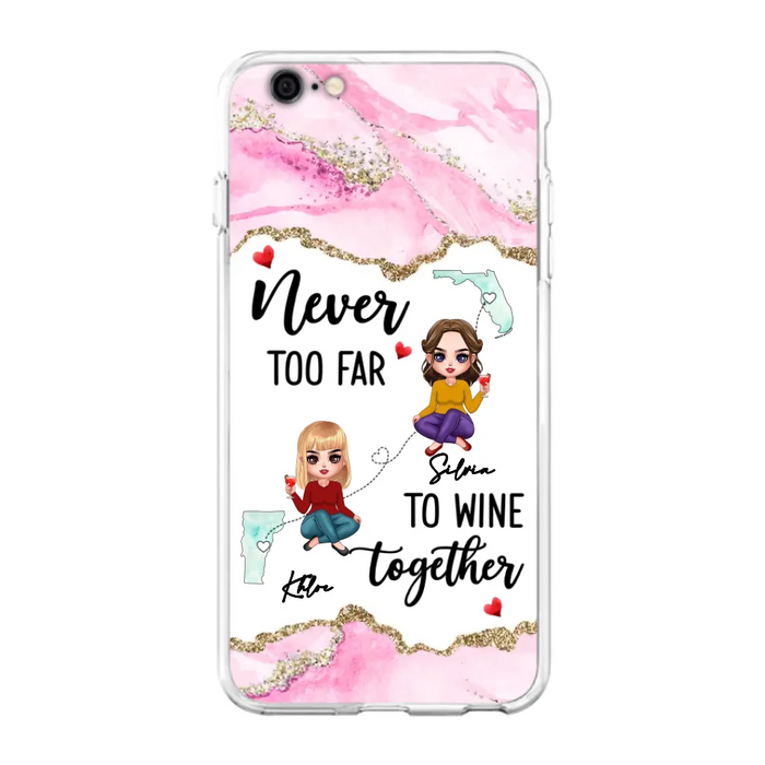 Personalized Bestie iPhone/ Samsung Case - Gift Idea For Bestie/ Long Distance Friendship - Never Too Far To Wine Together