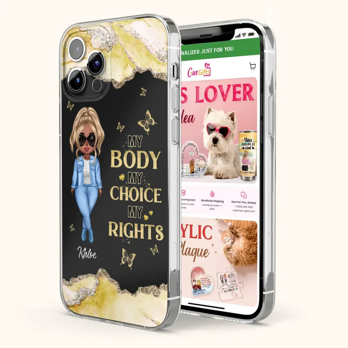 Custom Personalized Girl Phone Case - Gift Idea For Friend/ Birthday Gift - Case For iPhone And Samsung - My Body My Choice My Rights