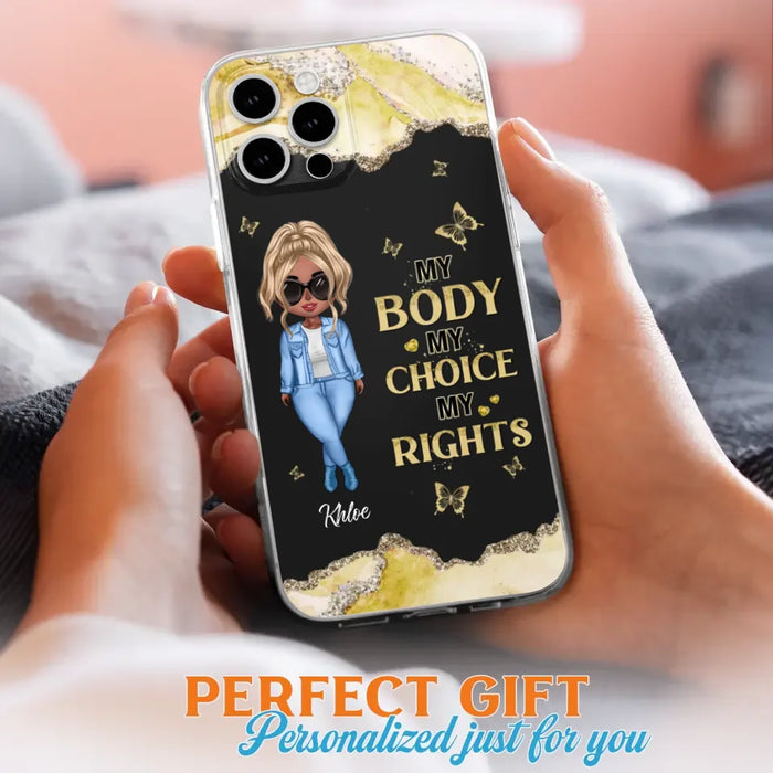 Custom Personalized Girl Phone Case - Gift Idea For Friend/ Birthday Gift - Case For iPhone And Samsung - My Body My Choice My Rights