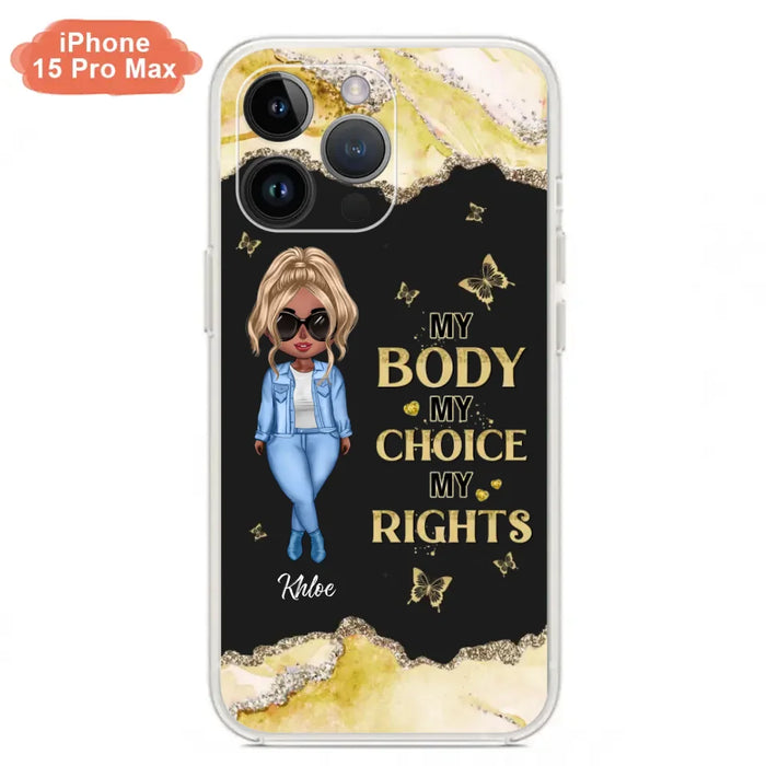 Custom Personalized Girl Phone Case - Gift Idea For Friend/ Birthday Gift - Case For iPhone And Samsung - My Body My Choice My Rights