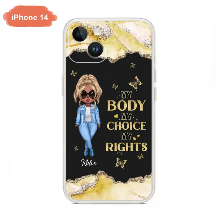 Custom Personalized Girl Phone Case - Gift Idea For Friend/ Birthday Gift - Case For iPhone And Samsung - My Body My Choice My Rights