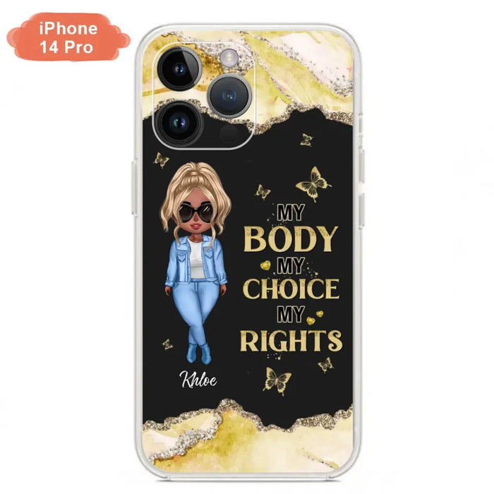 Custom Personalized Girl Phone Case - Gift Idea For Friend/ Birthday Gift - Case For iPhone And Samsung - My Body My Choice My Rights