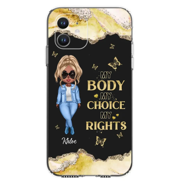 Custom Personalized Girl Phone Case - Gift Idea For Friend/ Birthday Gift - Case For iPhone And Samsung - My Body My Choice My Rights