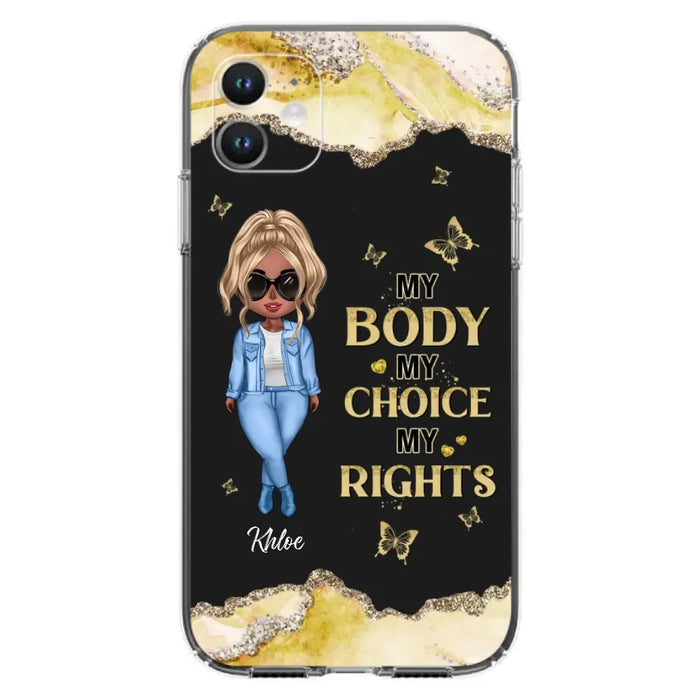 Custom Personalized Girl Phone Case - Gift Idea For Friend/ Birthday Gift - Case For iPhone And Samsung - My Body My Choice My Rights