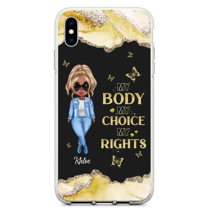 Custom Personalized Girl Phone Case - Gift Idea For Friend/ Birthday Gift - Case For iPhone And Samsung - My Body My Choice My Rights