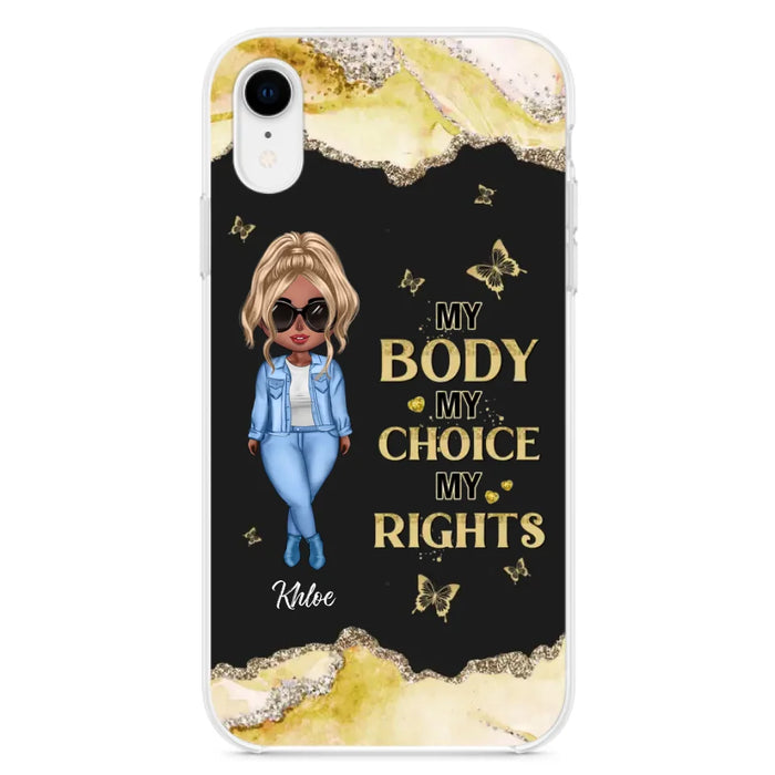 Custom Personalized Girl Phone Case - Gift Idea For Friend/ Birthday Gift - Case For iPhone And Samsung - My Body My Choice My Rights