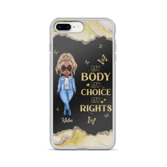 Custom Personalized Girl Phone Case - Gift Idea For Friend/ Birthday Gift - Case For iPhone And Samsung - My Body My Choice My Rights